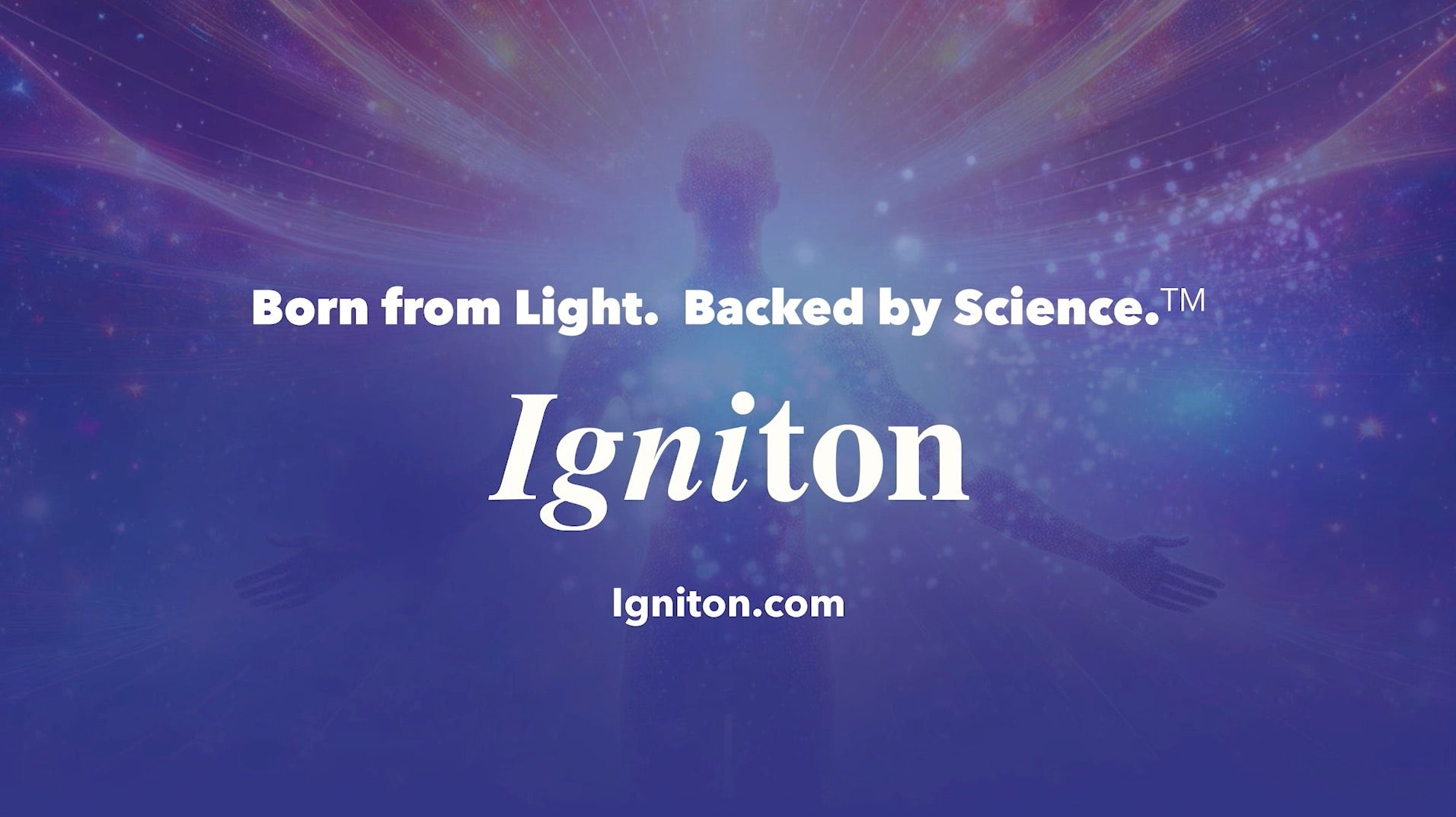 Load video: Igniton. Born from Light. Backed by Science.™